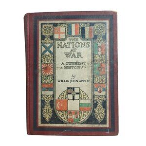 The Nations At War A Current History Willis John Abbot Antique 1917 Hardcover